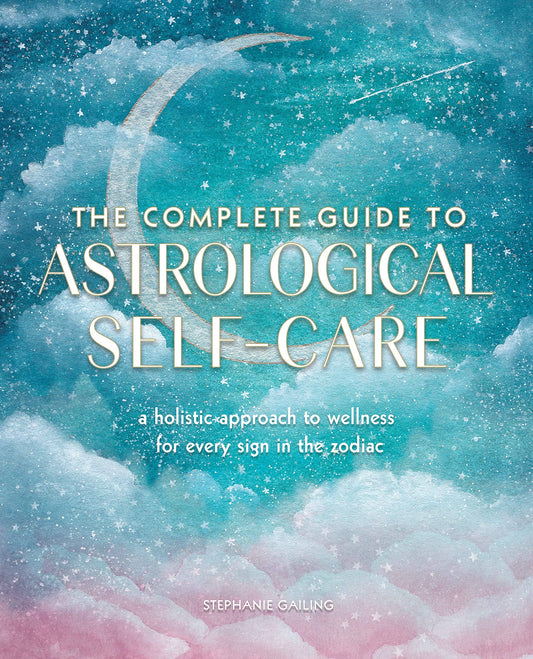 Complete Guide to Astrological Self-Care: Holistic Approach